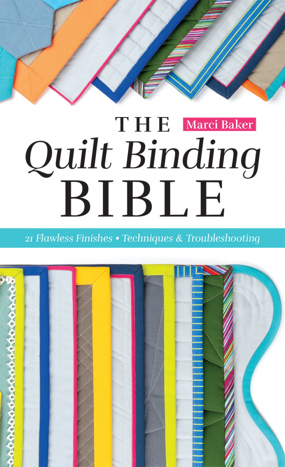 The Quilt Binding Bible Quilt Book by Marci Baker - 11595